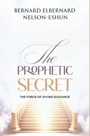 The Prophetic Secret: The Force of Divine Guidance